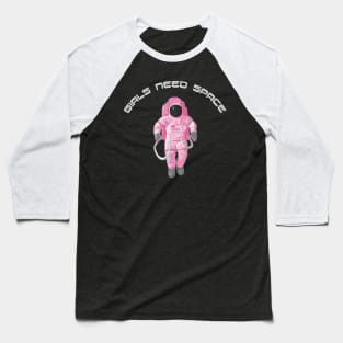 Girls Need Space Baseball T-Shirt